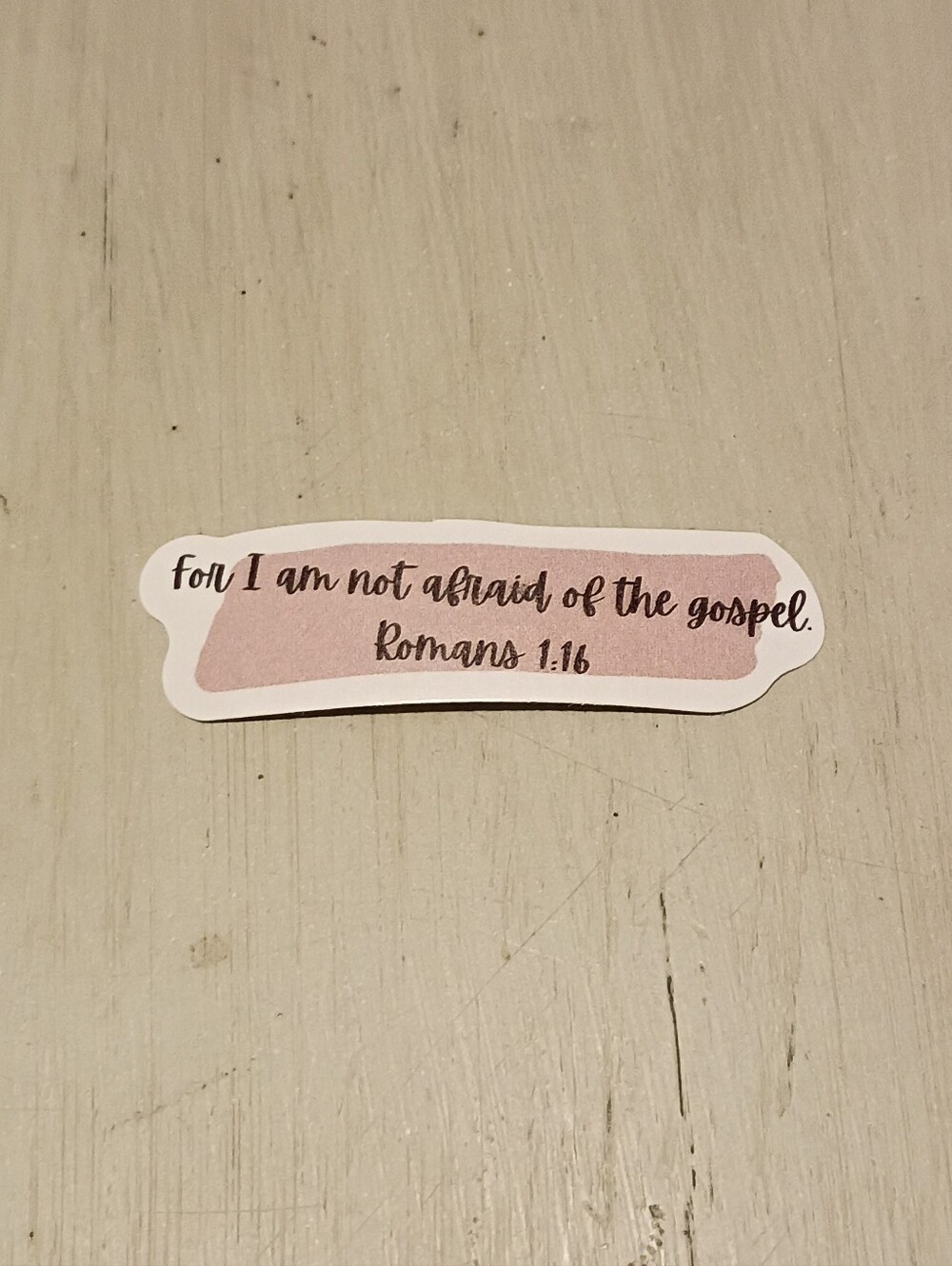 10/$10 Sticker Decal - Romans 1:16 For I Am Not Afraid Of The Gospel - New